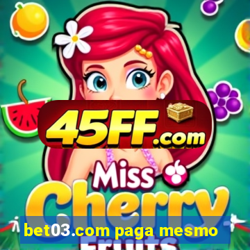 bet03.com paga mesmo